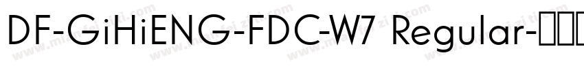 DF-GiHiENG-FDC-W7 Regular字体转换
